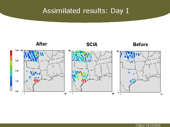 Assimilated results: Day I After SCIA Before CMAS 10/18/2006 
