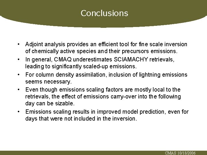 Conclusions • Adjoint analysis provides an efficient tool for fine scale inversion of chemically