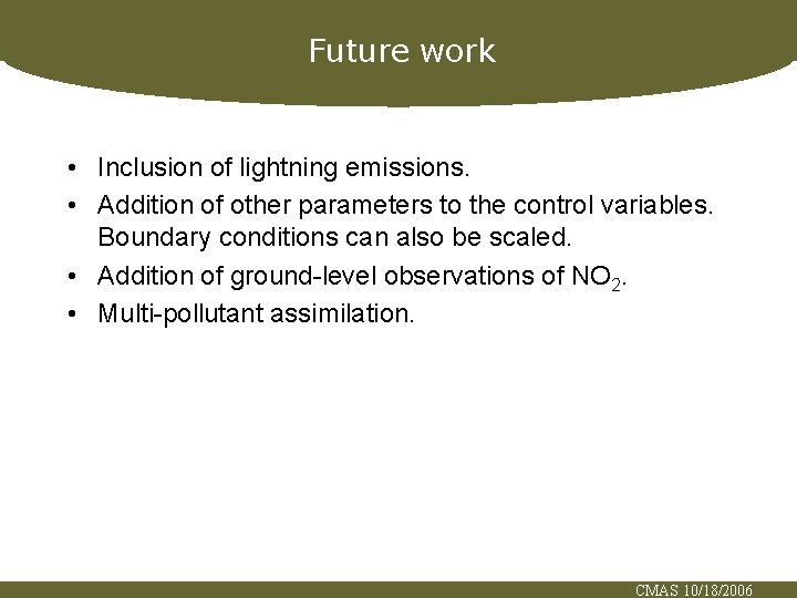 Future work • Inclusion of lightning emissions. • Addition of other parameters to the