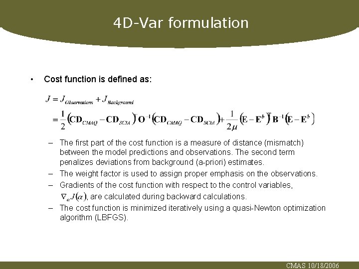 4 D-Var formulation • Cost function is defined as: – The first part of