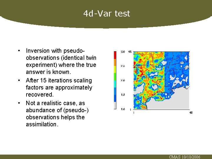 4 d-Var test • Inversion with pseudoobservations (identical twin experiment) where the true answer