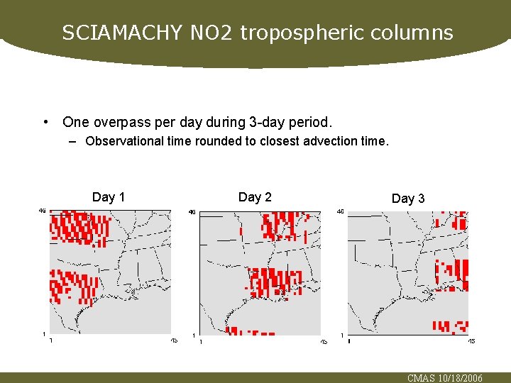 SCIAMACHY NO 2 tropospheric columns • One overpass per day during 3 -day period.