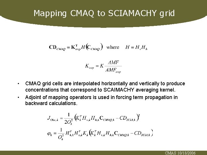 Mapping CMAQ to SCIAMACHY grid • • CMAQ grid cells are interpolated horizontally and