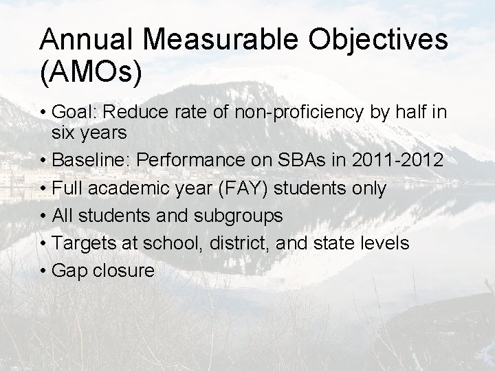 Annual Measurable Objectives (AMOs) • Goal: Reduce rate of non-proficiency by half in six