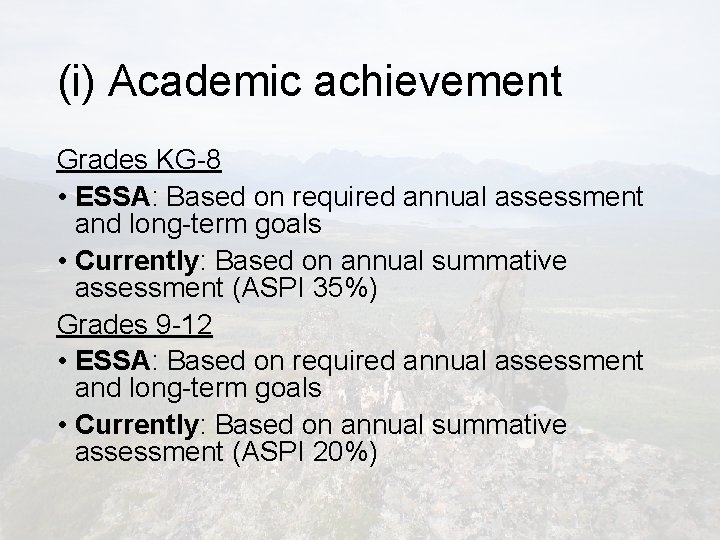 (i) Academic achievement Grades KG-8 • ESSA: Based on required annual assessment and long-term