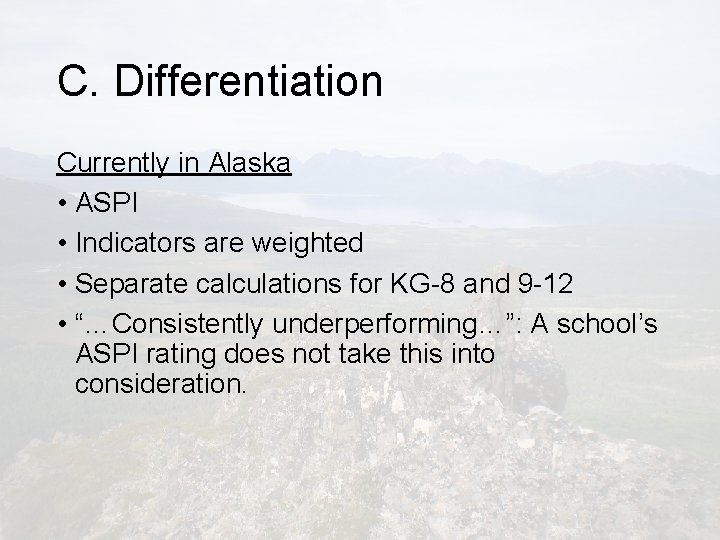 C. Differentiation Currently in Alaska • ASPI • Indicators are weighted • Separate calculations