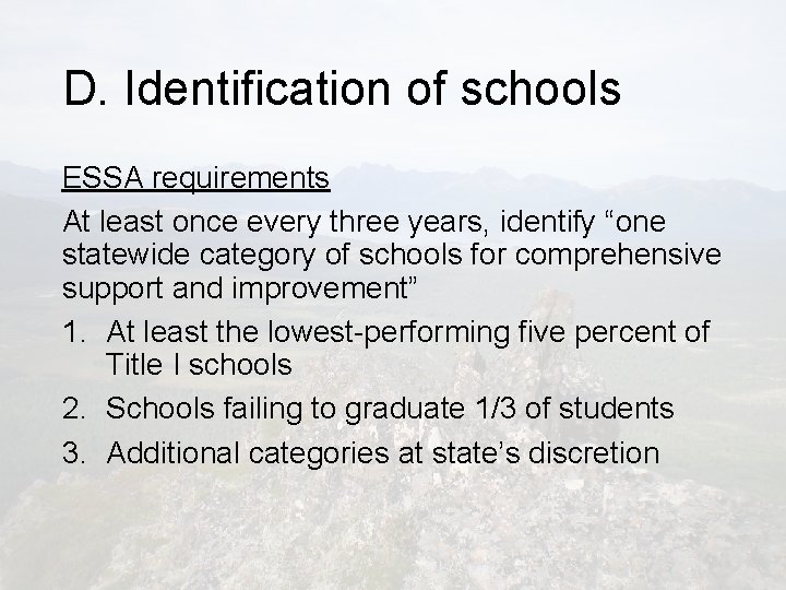 D. Identification of schools ESSA requirements At least once every three years, identify “one