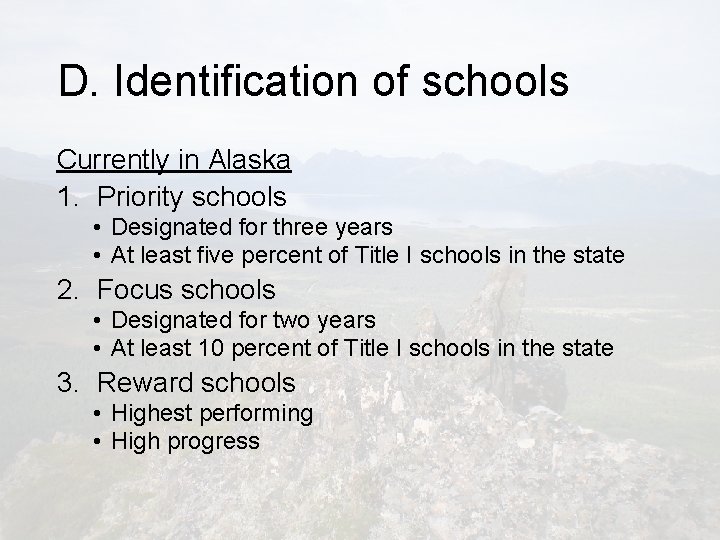 D. Identification of schools Currently in Alaska 1. Priority schools • Designated for three