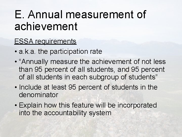 E. Annual measurement of achievement ESSA requirements • a. k. a. the participation rate