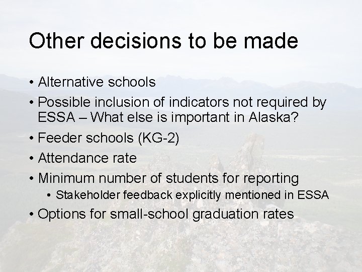 Other decisions to be made • Alternative schools • Possible inclusion of indicators not