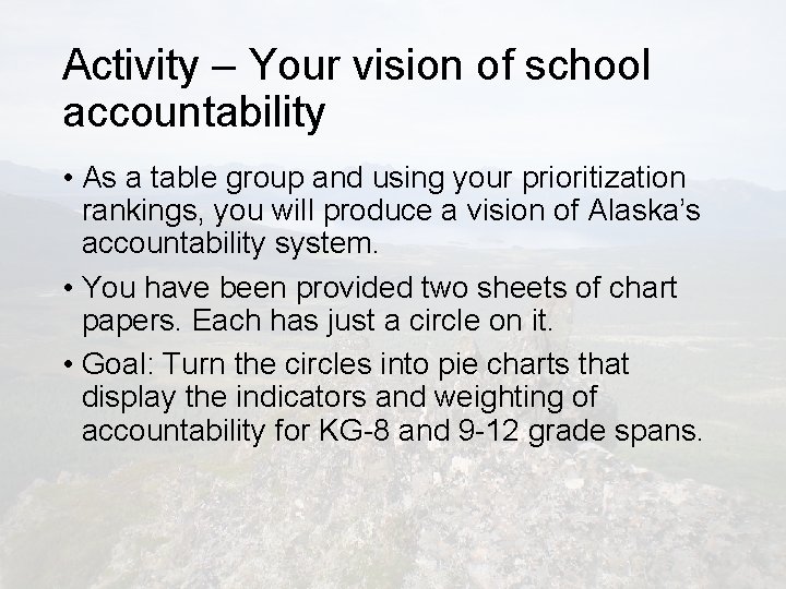 Activity – Your vision of school accountability • As a table group and using