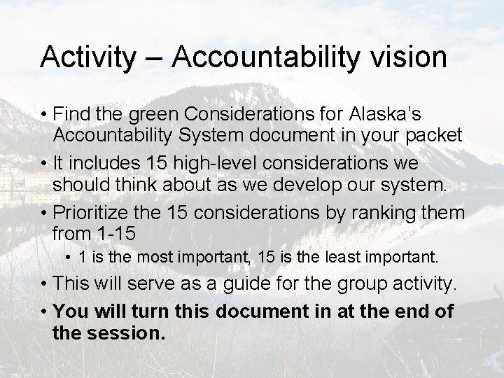 Activity – Accountability vision • Find the green Considerations for Alaska’s Accountability System document