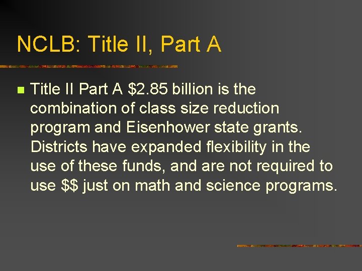 NCLB: Title II, Part A n Title II Part A $2. 85 billion is