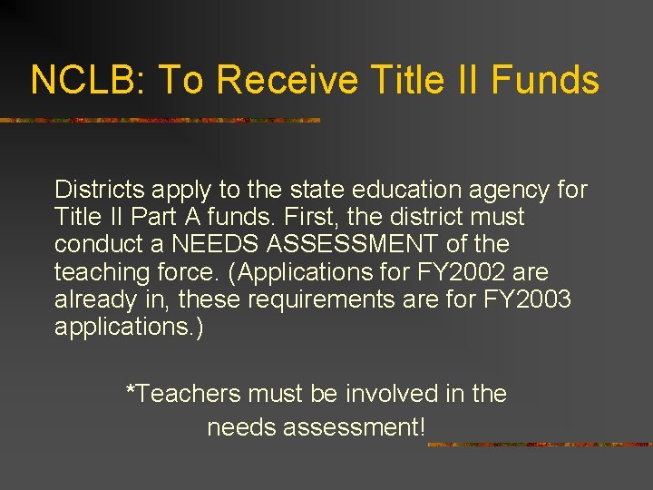NCLB: To Receive Title II Funds Districts apply to the state education agency for