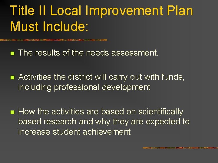 Title II Local Improvement Plan Must Include: n The results of the needs assessment.