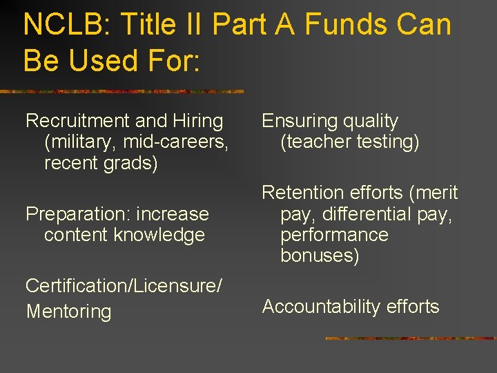 NCLB: Title II Part A Funds Can Be Used For: Recruitment and Hiring (military,