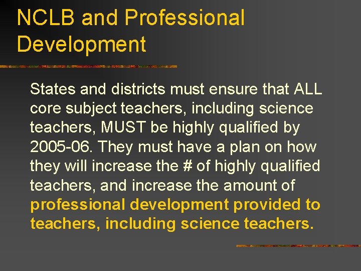 NCLB and Professional Development States and districts must ensure that ALL core subject teachers,