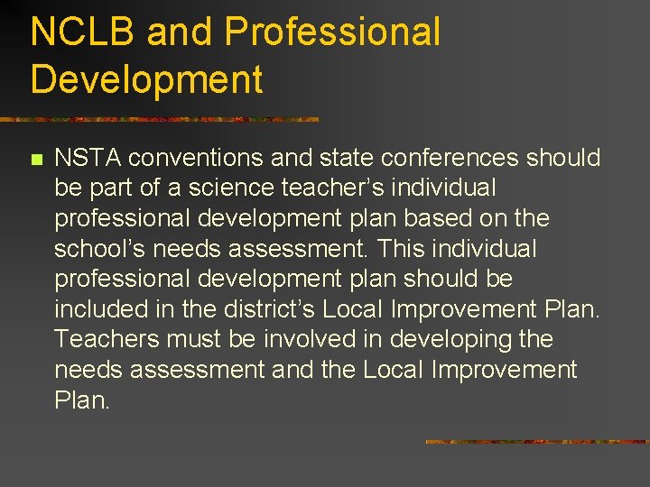 NCLB and Professional Development n NSTA conventions and state conferences should be part of