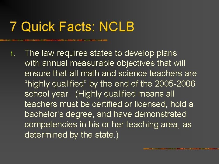 7 Quick Facts: NCLB 1. The law requires states to develop plans with annual