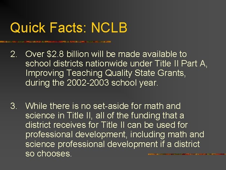 Quick Facts: NCLB 2. Over $2. 8 billion will be made available to school
