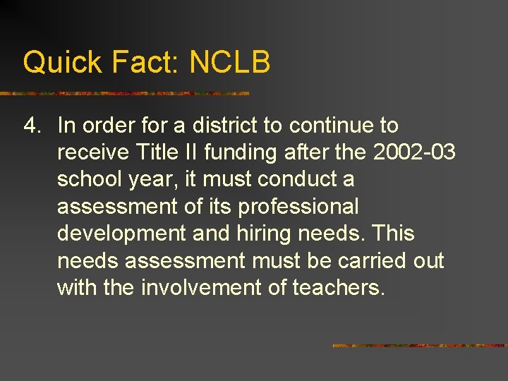 Quick Fact: NCLB 4. In order for a district to continue to receive Title
