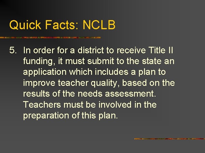 Quick Facts: NCLB 5. In order for a district to receive Title II funding,