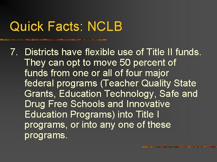 Quick Facts: NCLB 7. Districts have flexible use of Title II funds. They can