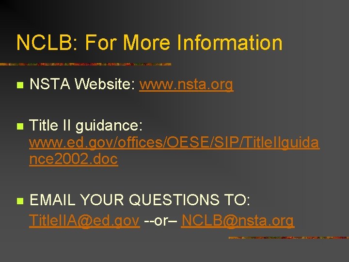 NCLB: For More Information n NSTA Website: www. nsta. org n Title II guidance: