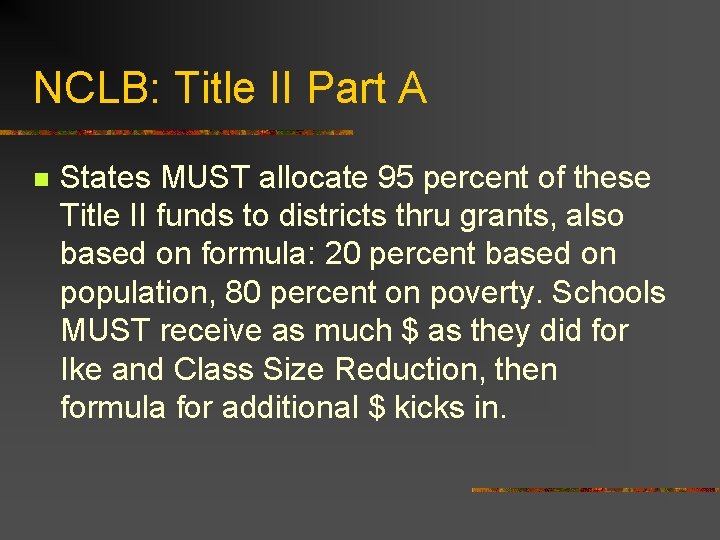 NCLB: Title II Part A n States MUST allocate 95 percent of these Title