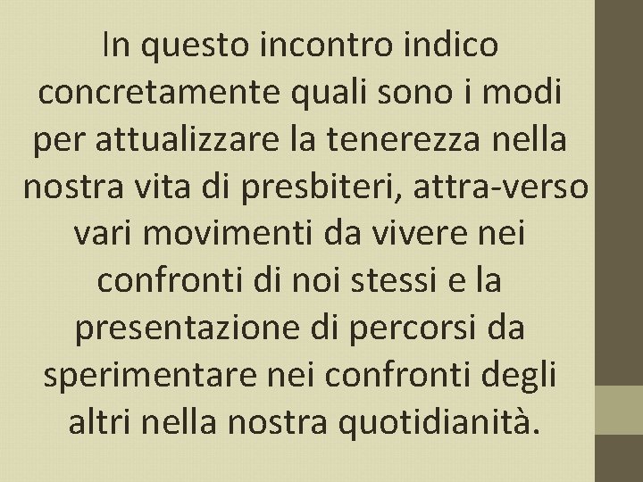 In questo incontro indico concretamente quali sono i modi per attualizzare la tenerezza nella