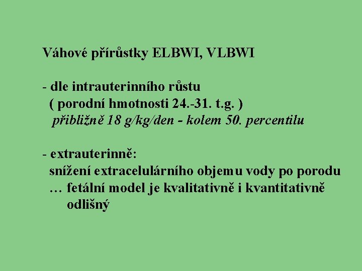 Váhové přírůstky ELBWI, VLBWI - dle intrauterinního růstu ( porodní hmotnosti 24. -31. t.