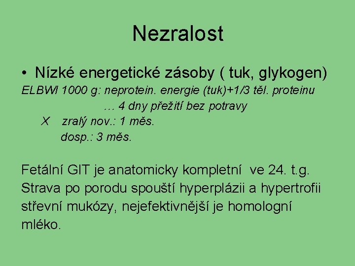 Nezralost • Nízké energetické zásoby ( tuk, glykogen) ELBWI 1000 g: neprotein. energie (tuk)+1/3