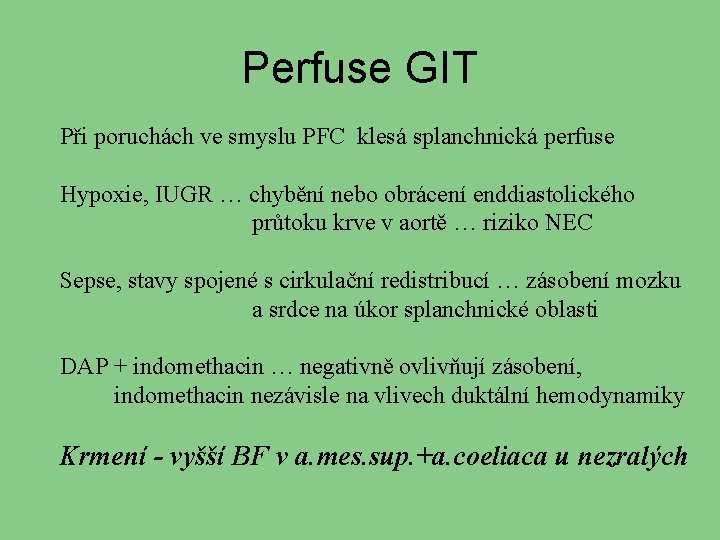 Perfuse GIT Při poruchách ve smyslu PFC klesá splanchnická perfuse Hypoxie, IUGR … chybění