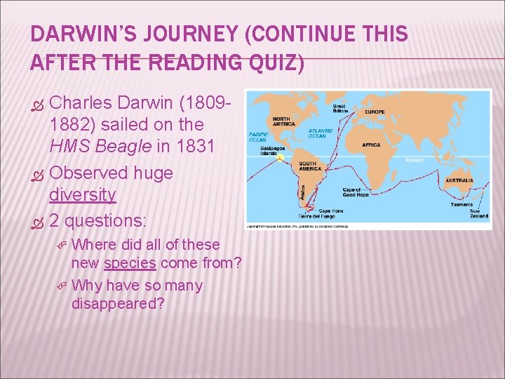 DARWIN’S JOURNEY (CONTINUE THIS AFTER THE READING QUIZ) Charles Darwin (18091882) sailed on the