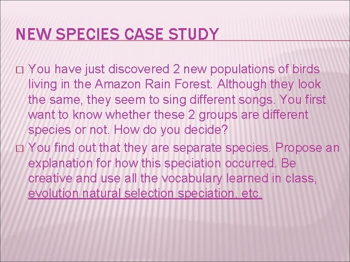 NEW SPECIES CASE STUDY � � You have just discovered 2 new populations of