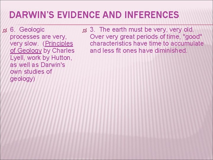 DARWIN’S EVIDENCE AND INFERENCES 6. Geologic processes are very, very slow. (Principles of Geology