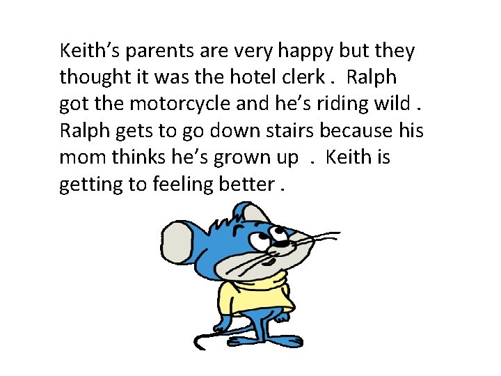 Keith’s parents are very happy but they thought it was the hotel clerk. Ralph