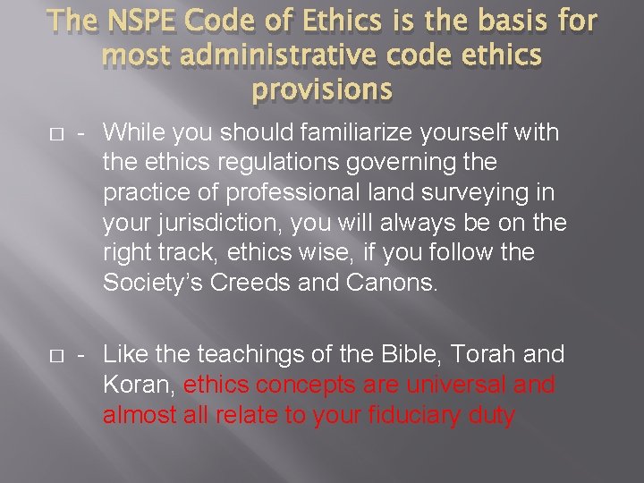 The NSPE Code of Ethics is the basis for most administrative code ethics provisions