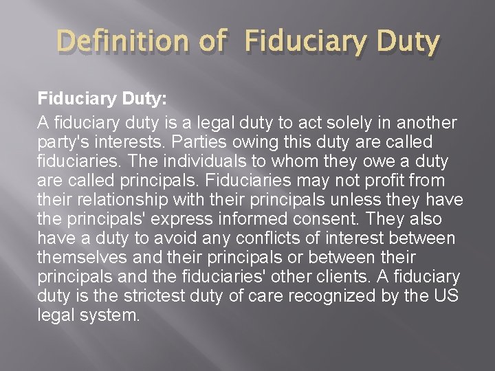 Definition of Fiduciary Duty: A fiduciary duty is a legal duty to act solely