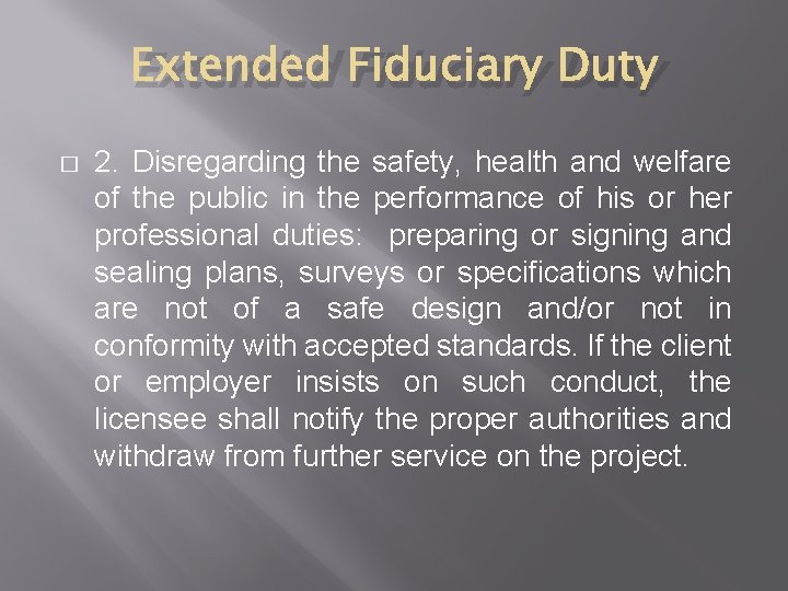 Extended Fiduciary Duty � 2. Disregarding the safety, health and welfare of the public