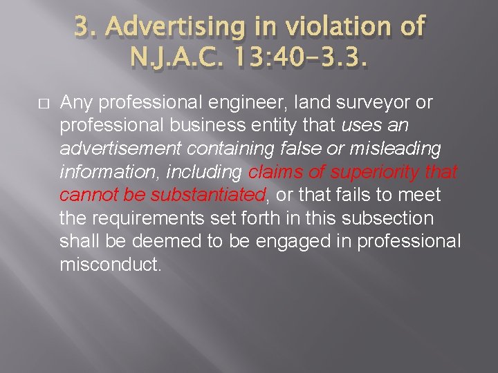 3. Advertising in violation of N. J. A. C. 13: 40 -3. 3. �