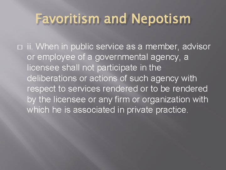 Favoritism and Nepotism � ii. When in public service as a member, advisor or