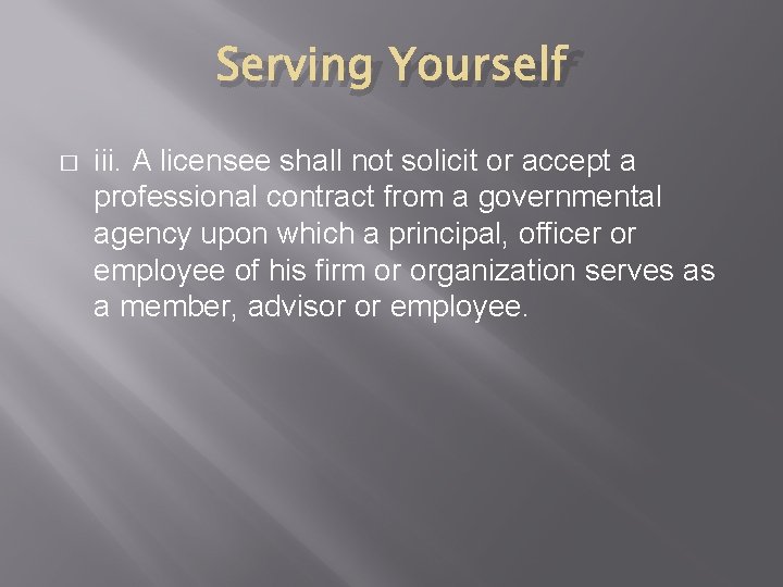 Serving Yourself � iii. A licensee shall not solicit or accept a professional contract