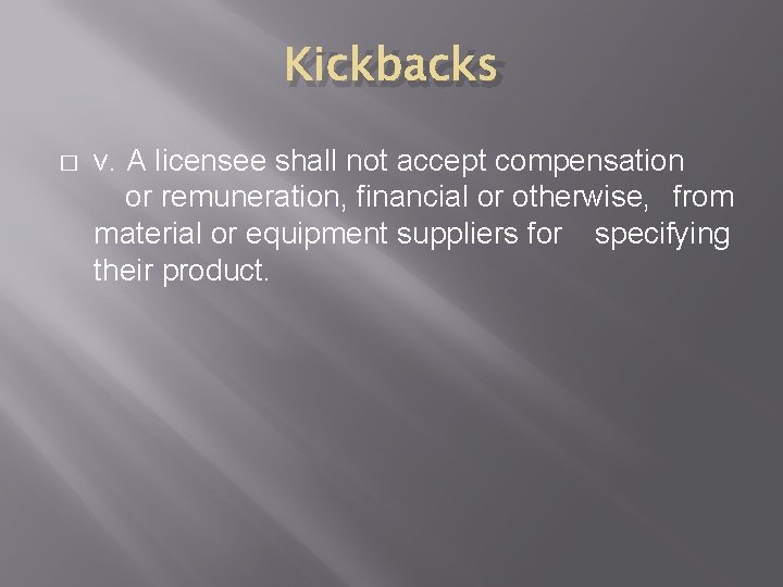 Kickbacks � v. A licensee shall not accept compensation or remuneration, financial or otherwise,