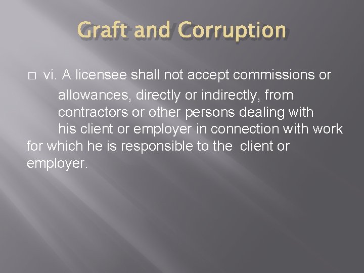 Graft and Corruption vi. A licensee shall not accept commissions or allowances, directly or