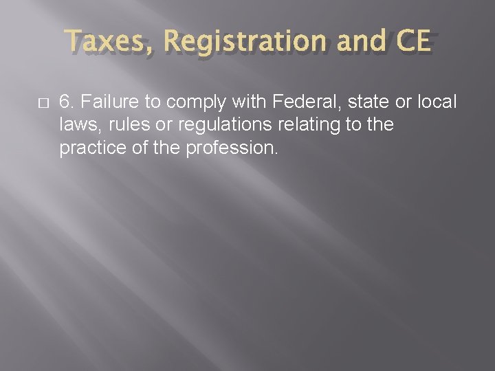 Taxes, Registration and CE � 6. Failure to comply with Federal, state or local