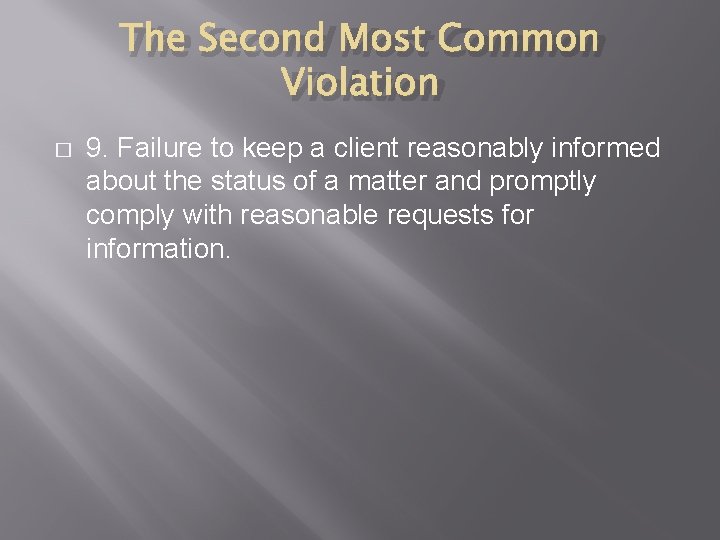 The Second Most Common Violation � 9. Failure to keep a client reasonably informed