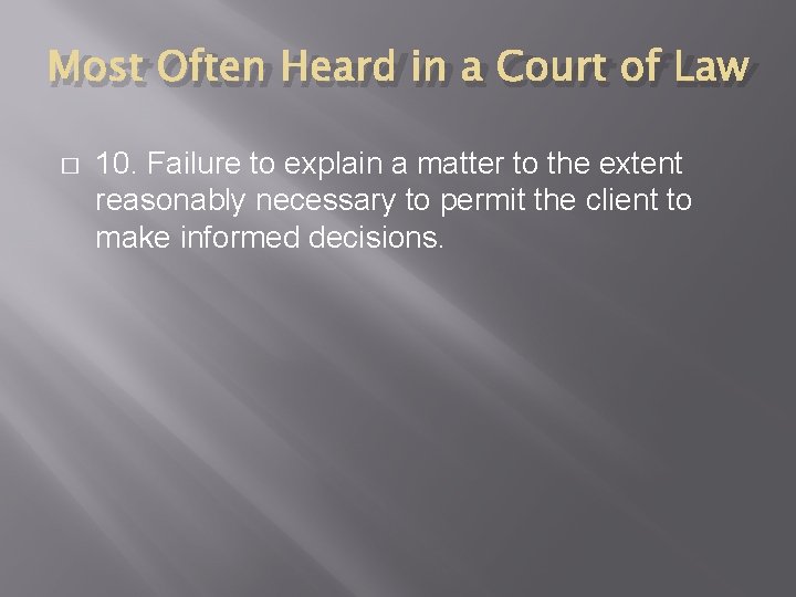 Most Often Heard in a Court of Law � 10. Failure to explain a