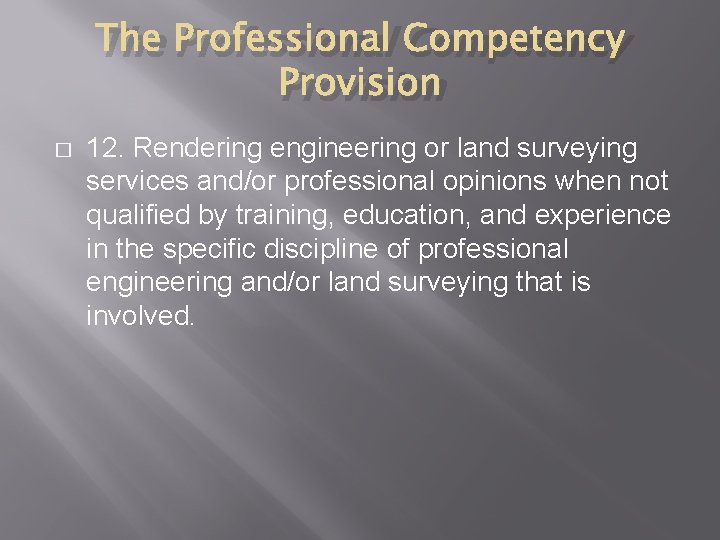 The Professional Competency Provision � 12. Rendering engineering or land surveying services and/or professional