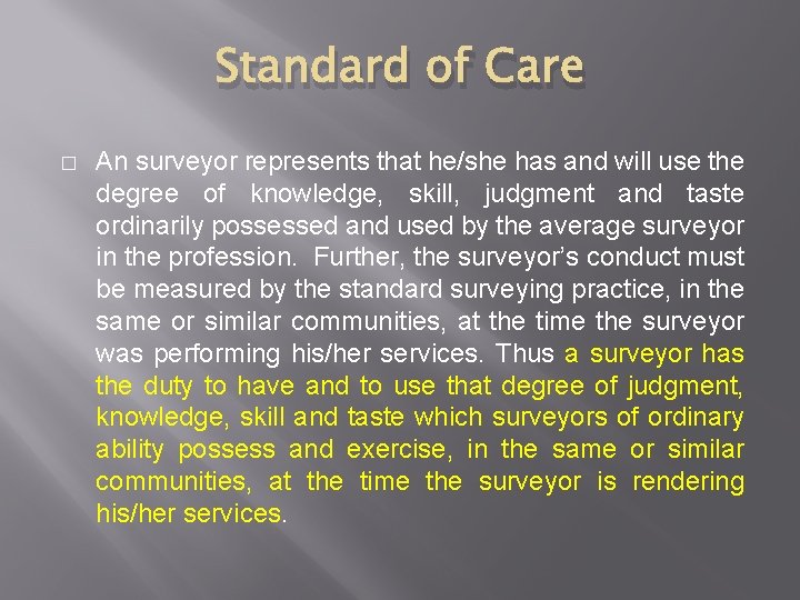 Standard of Care � An surveyor represents that he/she has and will use the